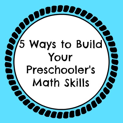 Featured image for “5 Ways to Build Your Preschooler’s Math Skills”